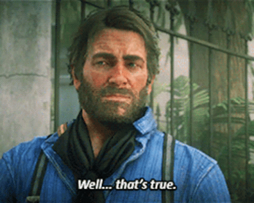 Well Thats True Arthur Morgan GIF