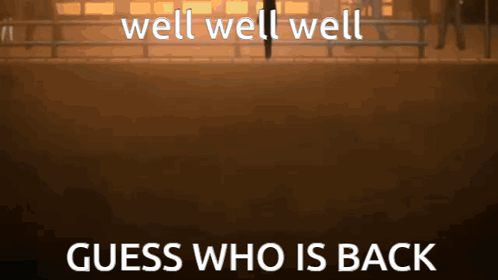 Well Well Well Guess Who Is Back Is Written On A Brown Background GIF