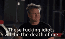 What An Idiot Will Be The Death Of Me GIF