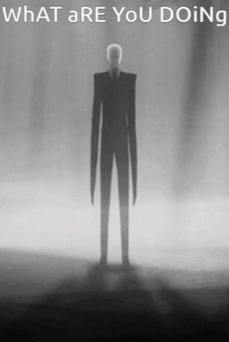 What Are You Doing Slenderman GIF
