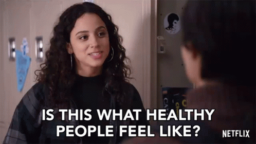 What Healthy People Feel Like GIF