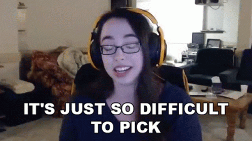 What Like Its Hard To Pick GIF