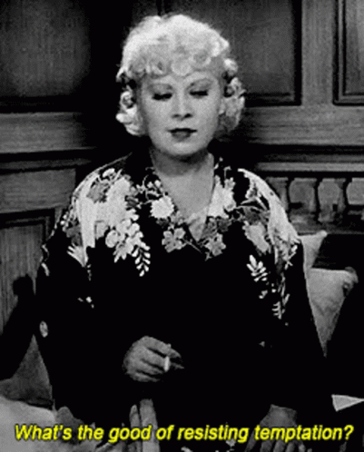 What's Good Of Resisting Temptation GIF