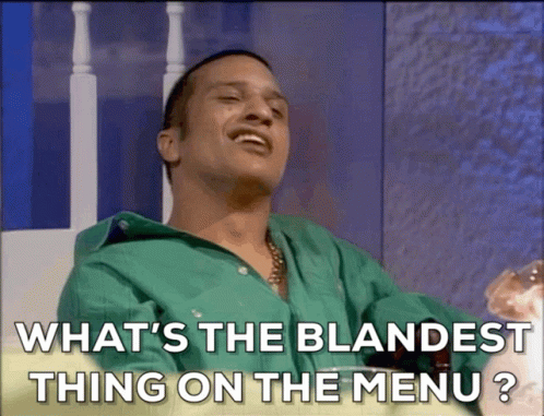 What's The Blandest Thing On The Menu GIF