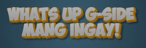 What 'S Up G-Side Mang Ingay Written In Yellow And White GIF