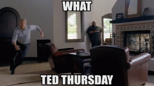 What Ted Thursday Work Meme GIF