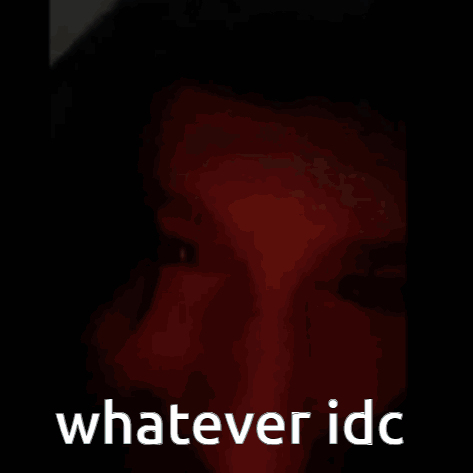Whatever Idc Person Face