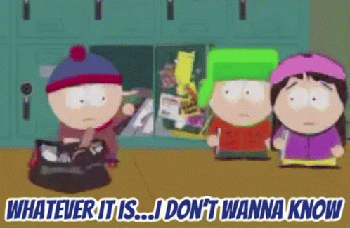 Whatever It Is I Dont Wanna Know GIF