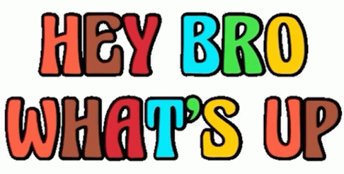Whats Up Brother Colorful Digital Art GIF