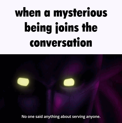 When A Mysterious Being Joins The Conversation GIF