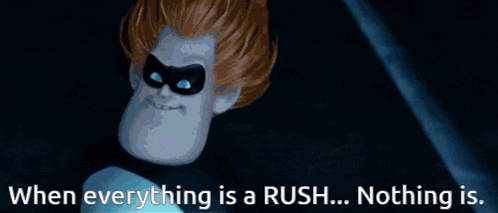 when everything is a rush nothing is written on a poster
