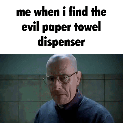 When I Find The Evil Paper Towel Dispenser GIF