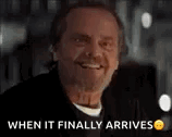 When It Finally Arrives Jack Nicholson Yes GIF