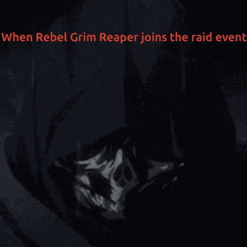 When Rebel Grim Reaper Joins The Raid Even GIF