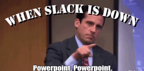 When Slack Is Down Powerpoint Is Up GIF