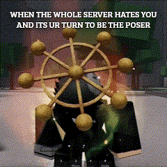 When The Whole Server Hates You And Its Ur Turn To Be The Poser Meme GIF