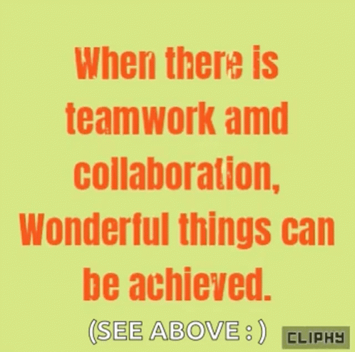 When There Is Teamwork And Collaboration Wonderful Things Can Be Achieved Cliphy GIF