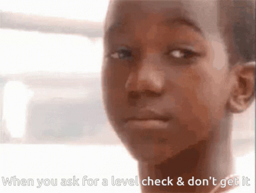 When You Ask for Level Check