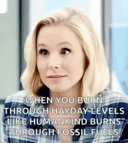 When You Burn Through Hayday Levels Like Humankind Burns Through Fossil Fuels , GIF