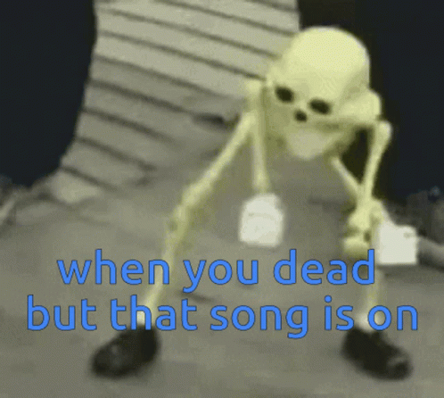 When You Dead Dancing Skeleton Meme GIF