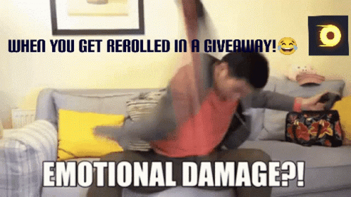 When You Get Rerolled In A Giveaway Emotional Damage ?! GIF