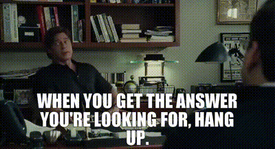 When You Get The Answer You 'Re Looking For Hang Up Written On A Black Background GIF