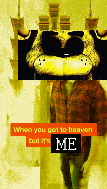 When You Get to Heaven But It's Me