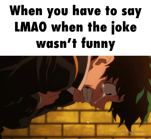 When You Have To Say Lmao When The Joke Wasn 'T Funny GIF