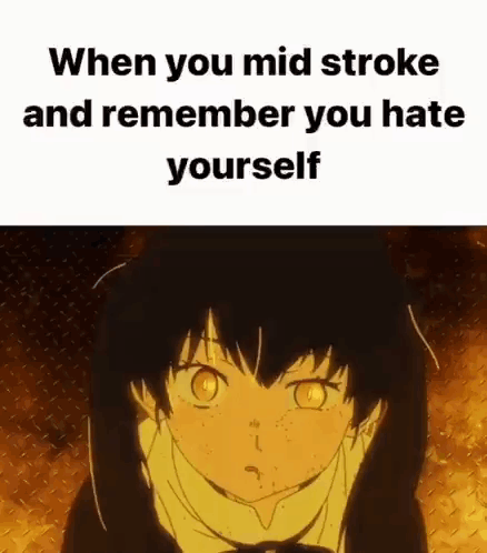 When You Mid Stroke And Remember You Hate Yourself With A Picture Of A Girl . GIF