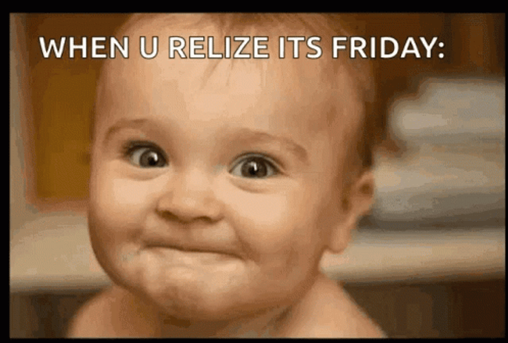 When You Realize It;s Friday Funny Baby GIF