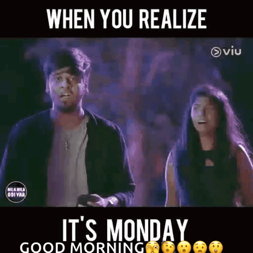 when you realize it 's monday good morning