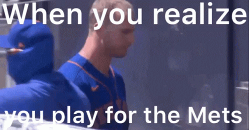 when you realize you play for the mets is written on a poster