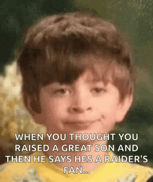 When You Thought You Raised A Great Son And Then He Says He 'S A Raiders Fan GIF