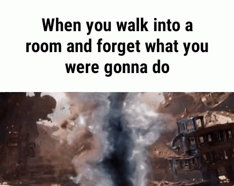 when you walk into a room and forget what you were going to do