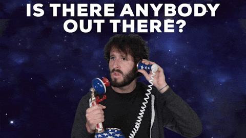 Where Is Everyone Anybody Out There Outer Space GIF
