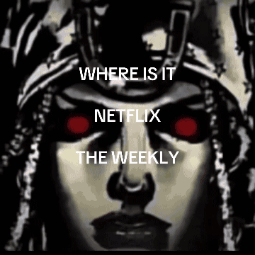 Where Is It Netflix The Weekly GIF