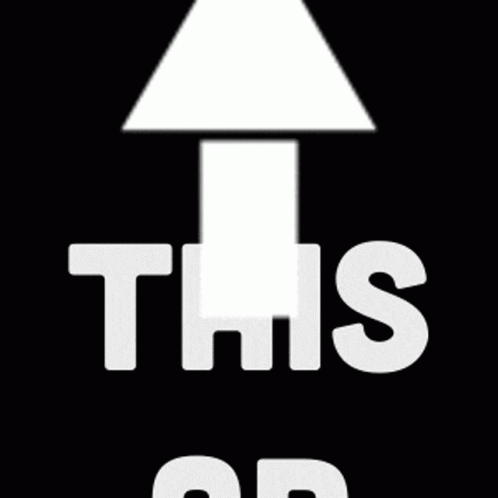White Arrow Pointing Up Saying This GIF