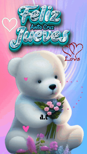 White Teddy Bear Holding Bouquet Feliz Anita Cruz Jueves