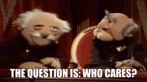 Statler And Waldorf Saying Who Cares GIF