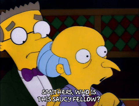 Who Is This Saucy Fellow Simpsons Mr Burns GIF