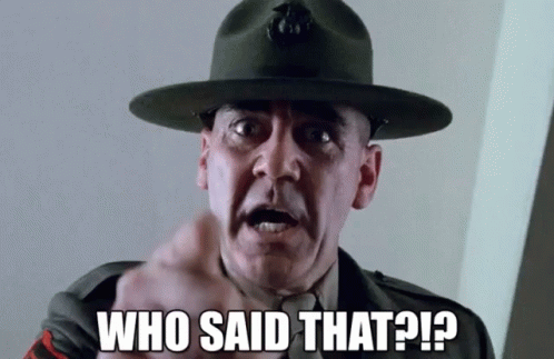 R Lee Ermey Screams Who Said That GIF