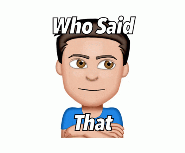 Who Said That Guy Animation In Blue Tees GIF