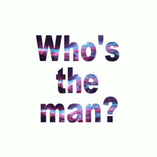 Whos The Man You The Man GIF