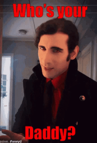Whos Your Daddy Vampire Guy GIF