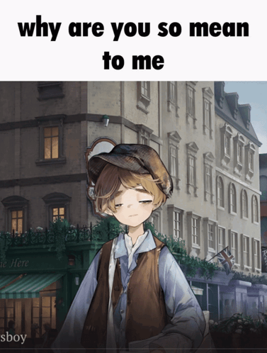 Why Are You So Mean To Me GIF