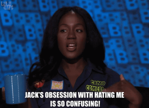 Why Are You So Obsessed With Me Big Brother GIF