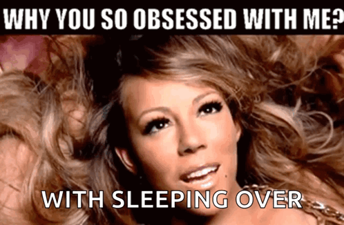 Why Are You So Obsessed With Me Sleeping Over GIF