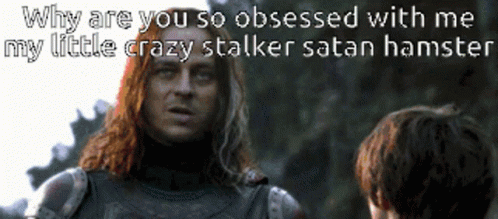 Why Are You So Obsessed With Me Valar Morgulis GIF