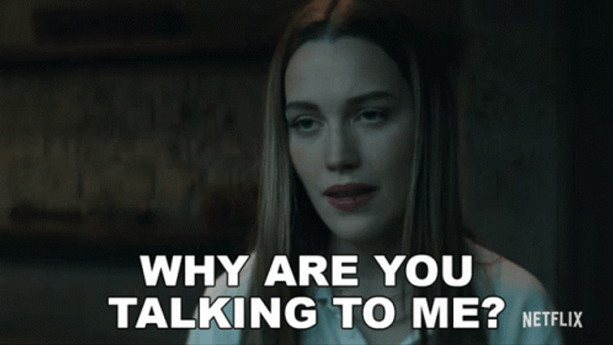Why Are You Talking To Me GIF
