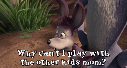 Why Can T I Play With The Other Kids Mom Written On A Cartoon GIF